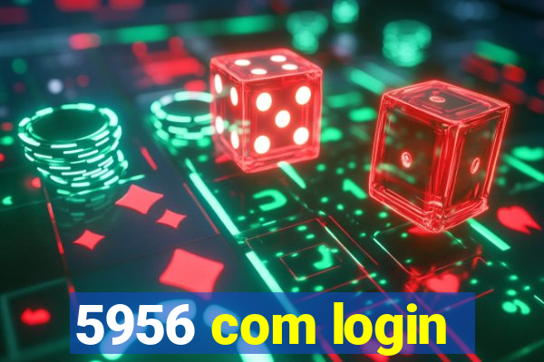 5956 com login